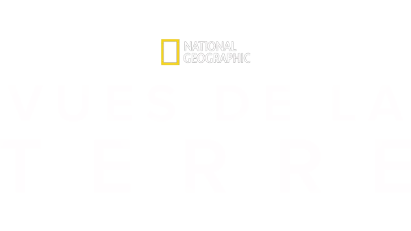 National Geographic : Vues de la Terre