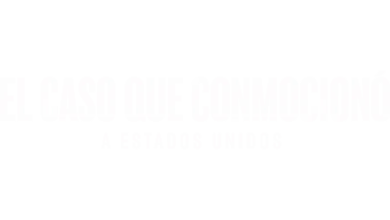 El caso que conmocionó a Estados Unidos