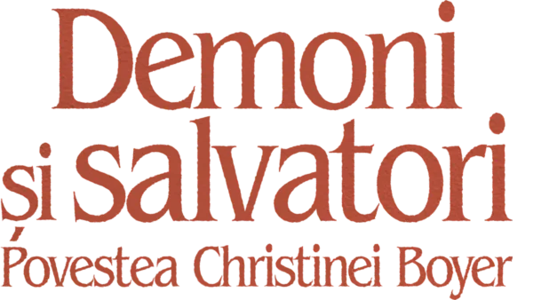 Demoni și salvatori. Povestea Christinei Boyer