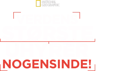 Verdens største uhyrer - nogensinde!