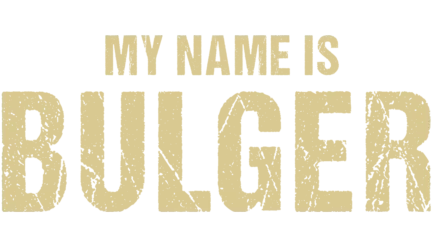 My Name is Bulger