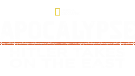 Apocalypse: Hitler Takes on the East