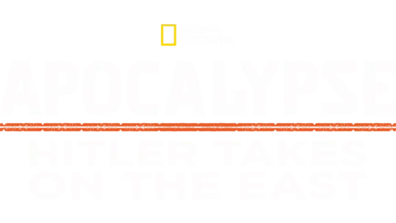 Apocalypse: Hitler Takes on the East