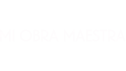 Mi obra maestra