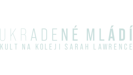 Ukradené mládí: Kult na koleji Sarah Lawrence