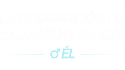 La desaparición de Eleanor Rigby: Él