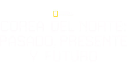 Corea del Norte: pasado, presente y futuro