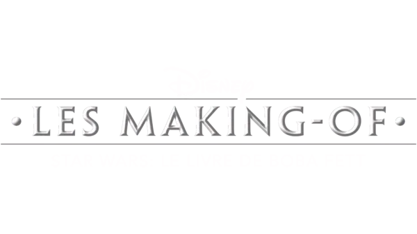 Disney Les making-of Star Wars : Le Livre de Boba Fett