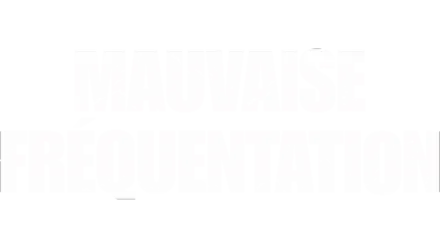 Mauvaise fréquentation