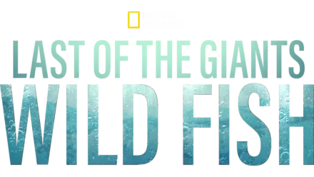 Last of the Giants: Wild Fish