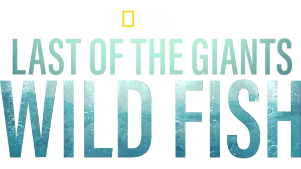Last of the Giants: Wild Fish