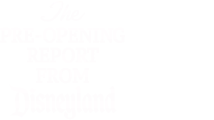 The Pre-Opening Report from Disneyland