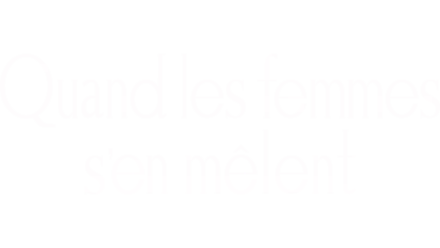 Quand les femmes s'en mêlent