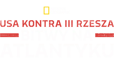 USA kontra III Rzesza: Bitwy na Atlantyku