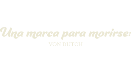 Una marca para morirse: Von Dutch