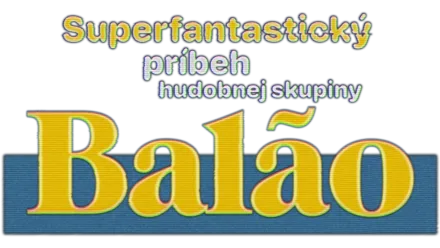 Superfantastický príbeh hudobnej skupiny Balão