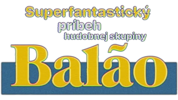 Superfantastický príbeh hudobnej skupiny Balão