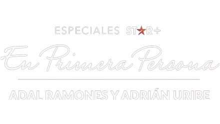 Especiales Star+ | En primera persona: Adal Ramones & Adrián Uribe