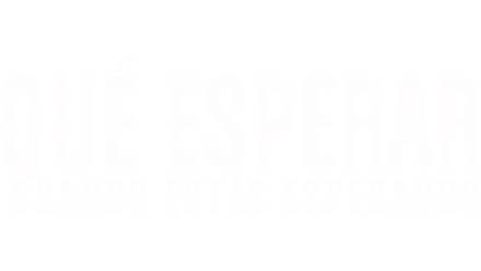 Qué esperar cuando estás esperando