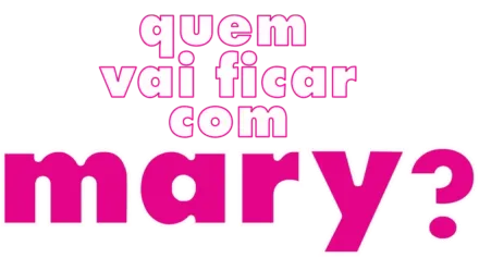 Quem Vai Ficar Com Mary ?