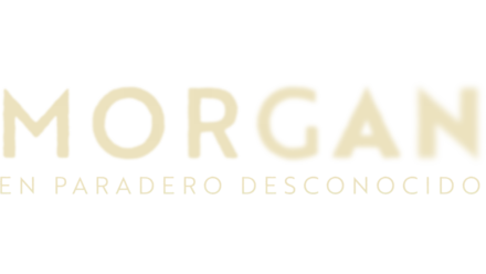 Morgan: en paradero desconocido