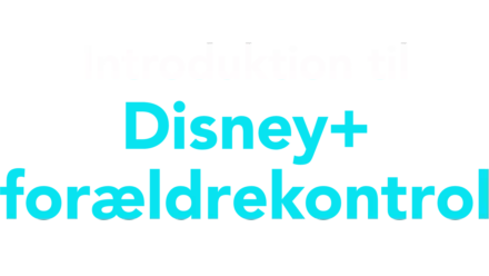 Introduktion til Disney+ forældrekontrol