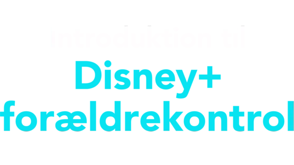 Introduktion til Disney+ forældrekontrol