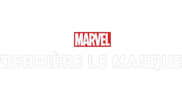 Marvel : Derrière le masque