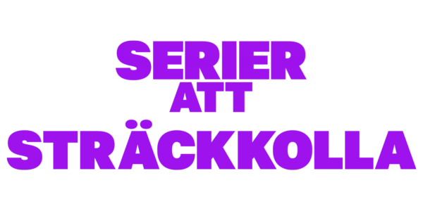 Serier att sträckkolla