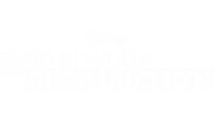 Punti di svolta con Robin Roberts