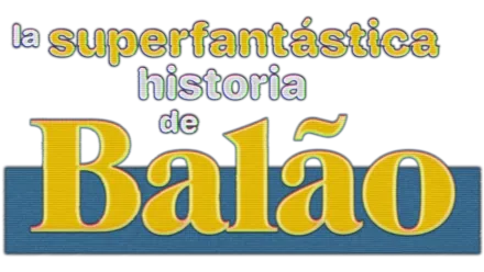 La superfantástica historia de Balão