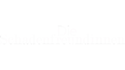 Die Schadenfreundinnen