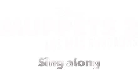 Muppets 2: Los más buscados Sing along