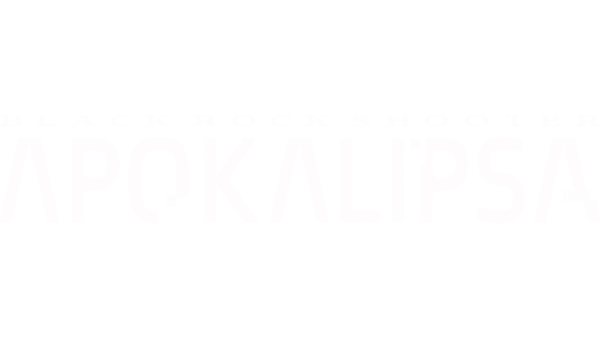 Black Rock Shooter: Apokalipsa
