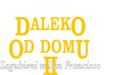 Daleko od domu 2: Zagubieni w San Francisco