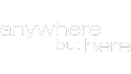 Anywhere But Here