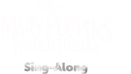 Mary Poppins vender tilbake  Sing-Along