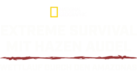 Extreme Survival mit Hazen Audel: Wettlauf durch den Amazonas