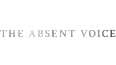 The Absent Voice