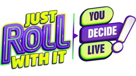 Just Roll With It: You Decide Live!