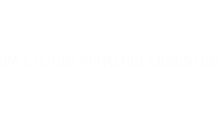 Um Eterno Primeiro Encontro