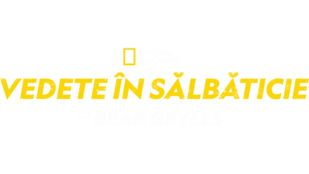 Vedete în sălbăticie, cu Bear Grylls