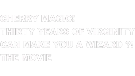 Cherry Magic! Thirty Years Of Virginity Can Make You A Wizard?!: The Movie