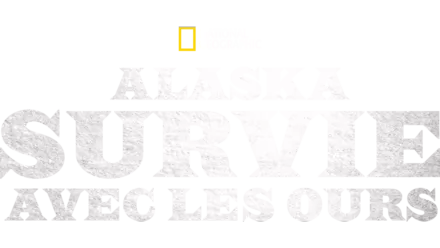 Alaska, survie avec les ours