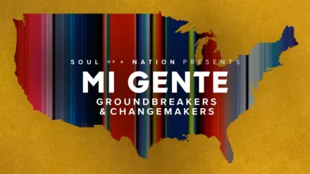 thumbnail - Soul of a Nation Presents: Mi Gente: Groundbreakers and Changemakers