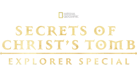 Secrets of Christ's Tomb: Explorer Special