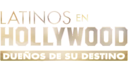 Latinos in Hollywood: Owning Our Destiny