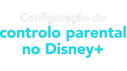 Configuração do controlo parental no Disney+