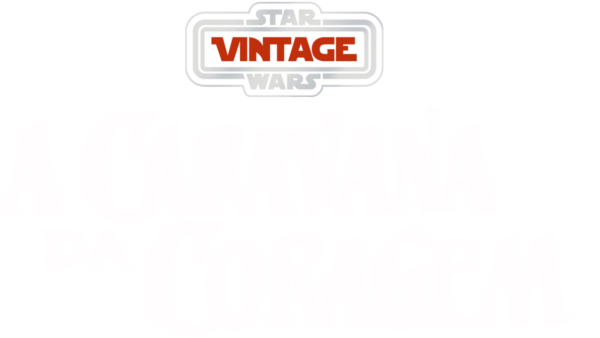 Star Wars Vintage: A Caravana da Coragem