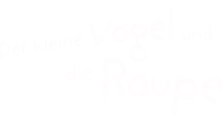 Der kleine Vogel und die Raupe